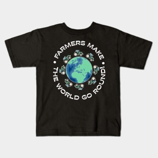 Farmers Make The World Go Round Kids T-Shirt